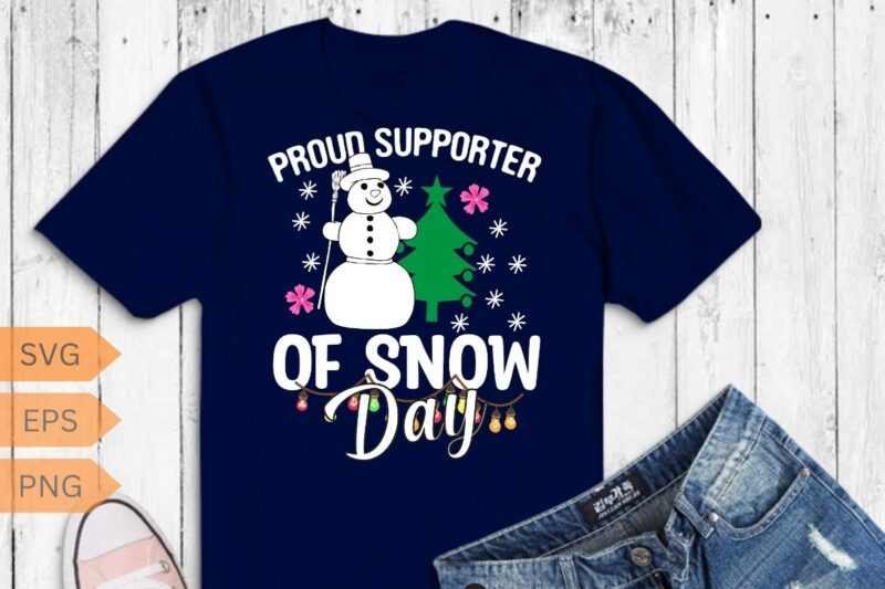 Proud Supporter Of Snow Days Funny Teacher Merry Christmas T-Shirt design vector, teacher, christmas, funny, proud, supporter, snow, days