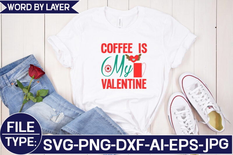 Coffee is My Valentine SVG Cut File