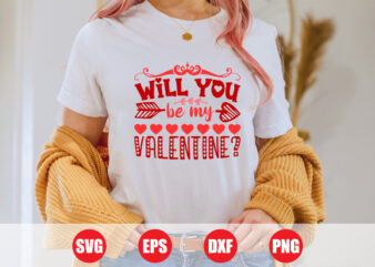 Will you be my valentine t-shirt design, best t-shirt design, t-shirts, t-shirts women’s, shirts, valentine’s vector, Festive Season, svg