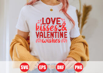 Love kisses & valentine wishes t-shirt design, valentine’s t-shirt design for sale, graphis t-shirt design, best design, valentine best svg