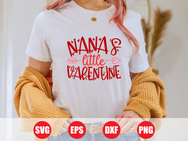 Nana’s little valentine t-shirt design for sale, nana svg, valentine nana, retro design, valentine cut file