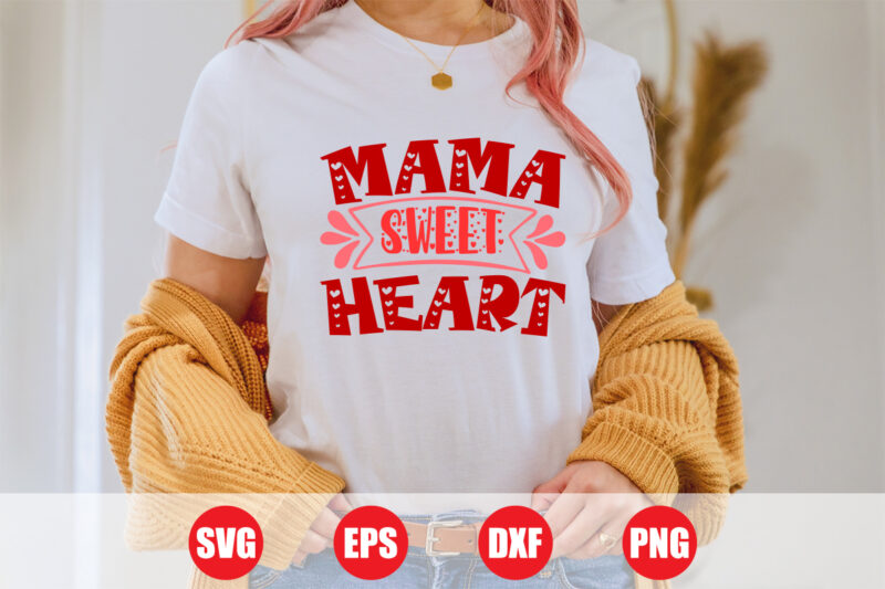 Mama sweet heart svg design for sale, mama t-shirts, funny mama t-shirt design, valentine mama svg design, cut file