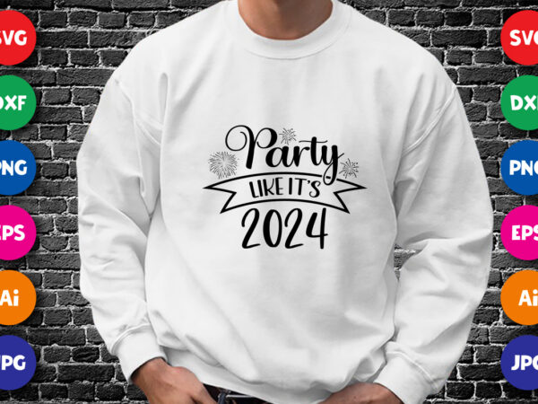 Party like it’s 2024 shirt design print template