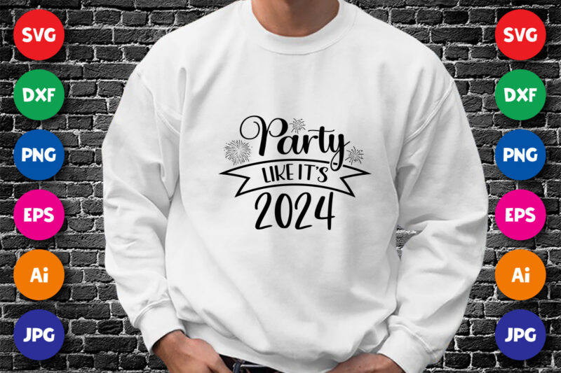 Party like it’s 2024 Shirt design print template