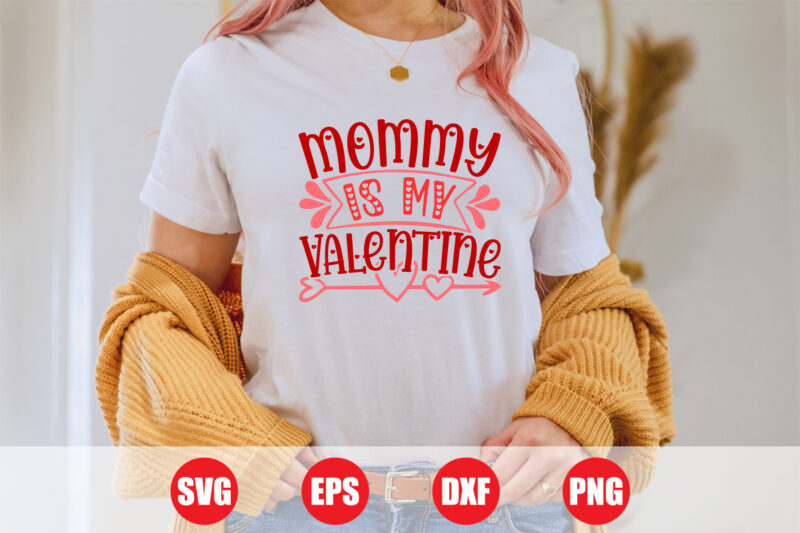 Mommy is my valentine t-shirt design, valentine t-shirt, mom svg, valentine mom svg, Festive Season, Happy Holidays, Love Story, Cupid svg
