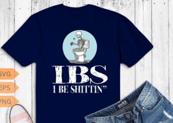 IBS i be shittin funny skeleton t-shirt design vector, shittin funny, irritable bowel syndrome, find bathroom humor entertaining,