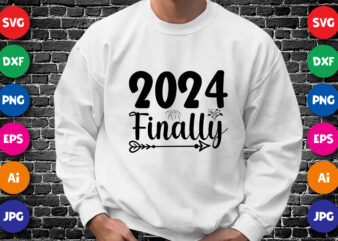 2024 Finally Happy new year shirt design print template