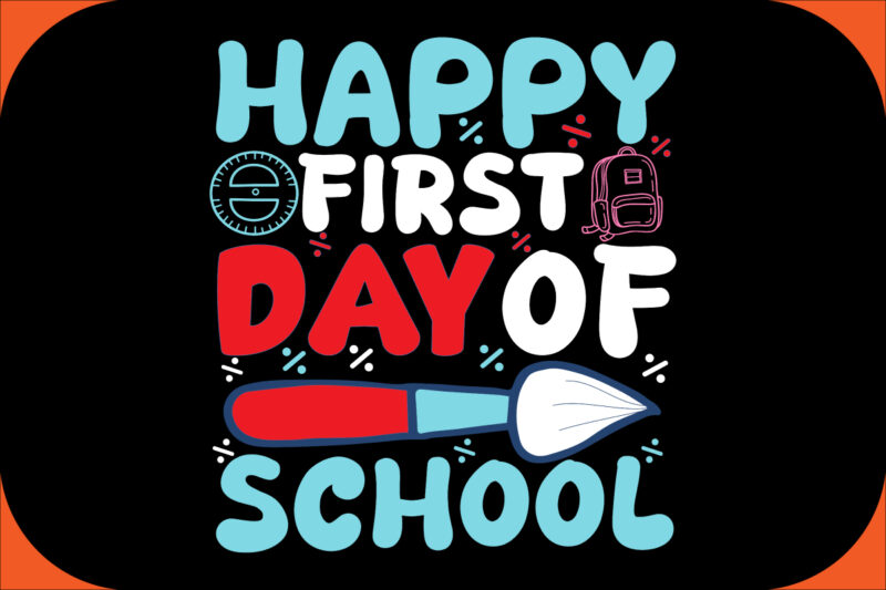 happy first day of school SVG Cut File, happy first day of school T-shirt Design ,happy first day of school Vector Design .