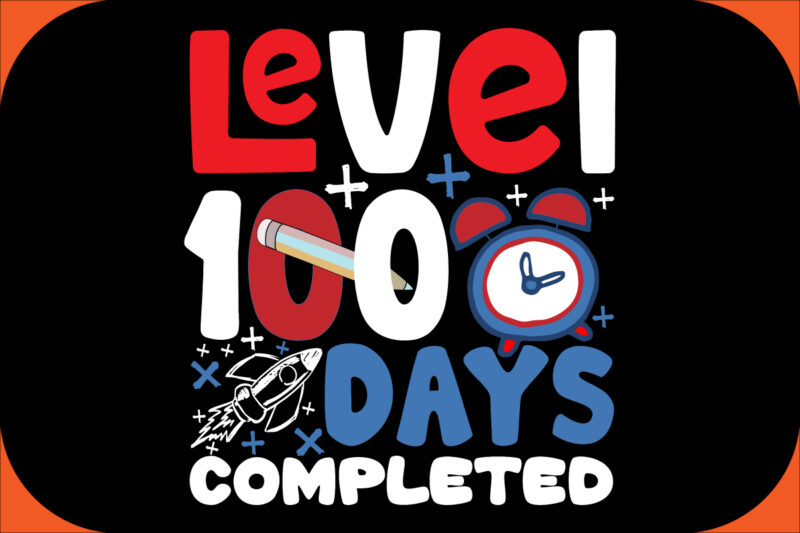 level 100 days completed SVG Cut File, level 100 days completed T-shirt Design , level 100 days completed Vector Design .