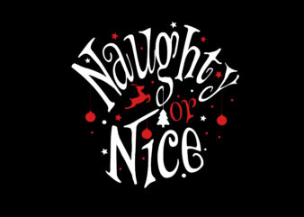 Naughty or Nice, new year T shirt vector artwork