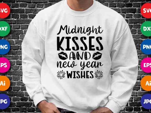 Midnight kisses and new year wishes happy new year shirt design print template