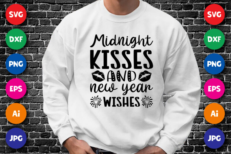 Midnight Kisses and new year wishes Happy new year shirt design print template