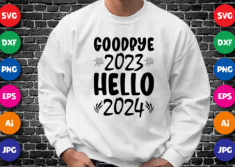 Goodbye 2023 hello 2024 Happy new year shirt design print template