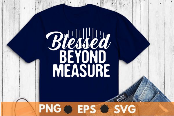 Blessed Beyond Measure Cute Christian T-Shirt Design vector