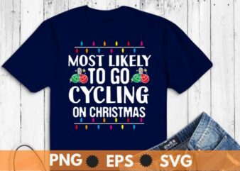 Most Likely To Go Cycling On Christmas Funny Family T-Shirt design vector, christmas, family, funny, shirt, cycling, t-shirt, santa,
