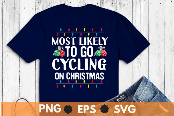 Most likely to go cycling on christmas funny family t-shirt design vector, christmas, family, funny, shirt, cycling, t-shirt, santa,