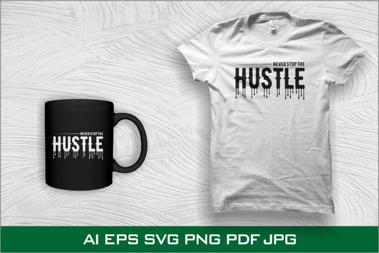 90% OFF Hustle T shirt design, 100% Vector (AI, EPS, SVG, PDF, SVG, PNG), Hustle Bundle T shirt Design sale for commercial use.