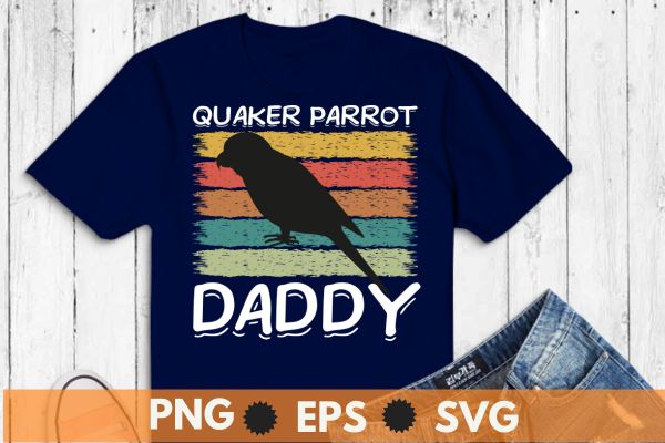 Vintage Quaker Parrot daddy retro sunset Quaker Parrot birds dad T-shirt design vector, quaker parrot dad, Retro, funny, Quaker Parrot dad,