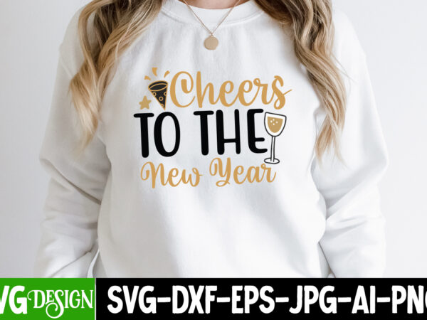 Cheers to the new year t-shirt design, cheers to the new year svg design, new year svg,new year svg bundle,happy new year 2024, hello 2024,n