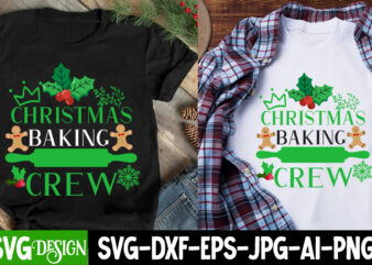 Christmas Baking Crew T-Shirt Design, Christmas Baking Crew SVG Quotes, Christmas T-Shirt Design Funny Christmas SVG Bundle, Christmas sign