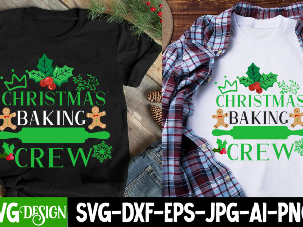Christmas baking crew t-shirt design, christmas baking crew svg quotes, christmas t-shirt design funny christmas svg bundle, christmas sign