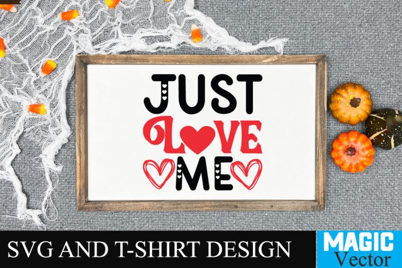 Just Love Me SVG Cut File