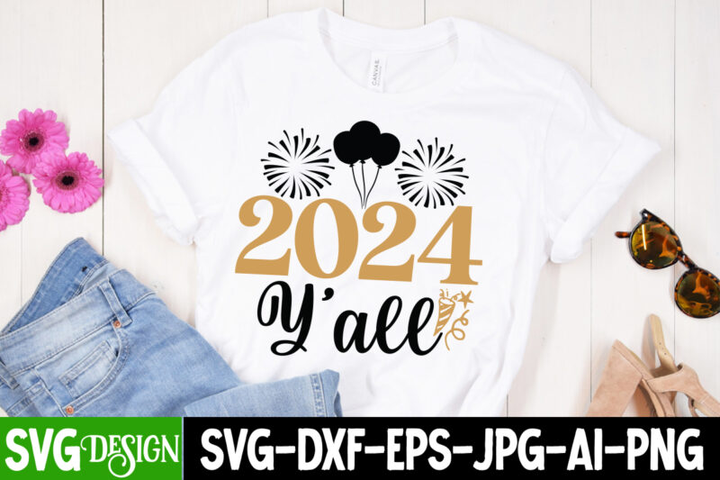 2024 Y’all T-Shirt Design, 2024 Y’all SVG Design, New Year SVG,New Year SVG Bundle,Happy New Year 2024, Hello 2024,New year Sublimation,New