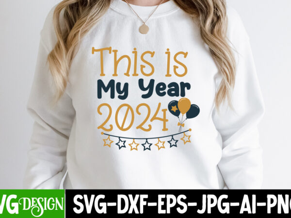 This is my year 2024 t-shirt design, this is my year 2024 svg design, new year svg cut file,happy1ar svg bundle, 2024 new year svg des