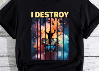 I Destroy Silence tshirt, Drummer shirt, Funny Sayings tee, Drummer Gift, Band shirt, Music gift, Musician tee, Percussion tshirt PNG File