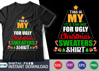 My is my it's too hot for ugly christmas sweaters shirt, funny ugly christmas shirt