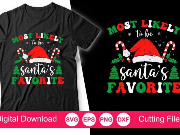 Most likely to be santa’s favorite matching family christmas, funny christmas, cute christmas, merry christmas, chritsmas 2023 t-shirt
