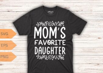 Mom’s Favorite Funny Daughter Trendy Favorite Child T-Shirt design vector,