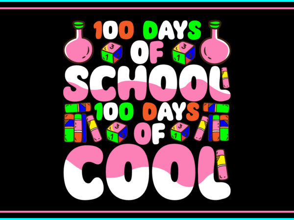100 days of school 100 days of cool svg design . 100 days of school 100 days of cool t-shirt design . 100 days of school 100 days of cool
