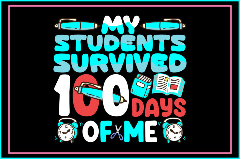 My students survived 100 days of me SVG Design . My students survived 100 days of me T-shirt Design . My students survived 100 days of me .