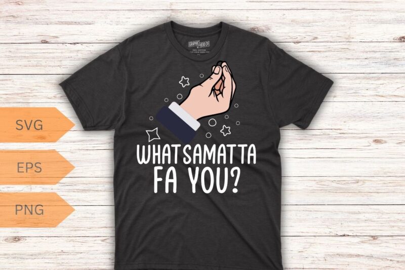 What samatta fa you Italy Hand Gesture Italia Italian Flag Pride Funny T-Shirt design vector,love italy italia, cool vintage italy pride