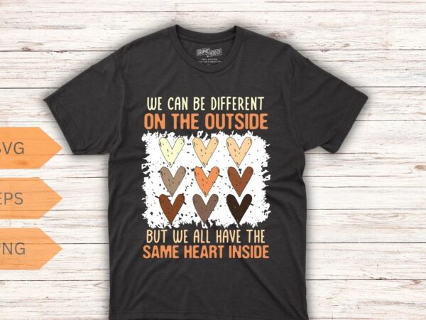 We can be different on the outside but we all have the same heart inside t-shirt design vector, black afro girl, black history month, black