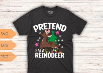 Pretend I’m A Reindeer Funny Lazy Xmas Christmas Women Men T-Shirt design vector, christmas, reindeer, pretend, funny, lazy, xmas, women, me