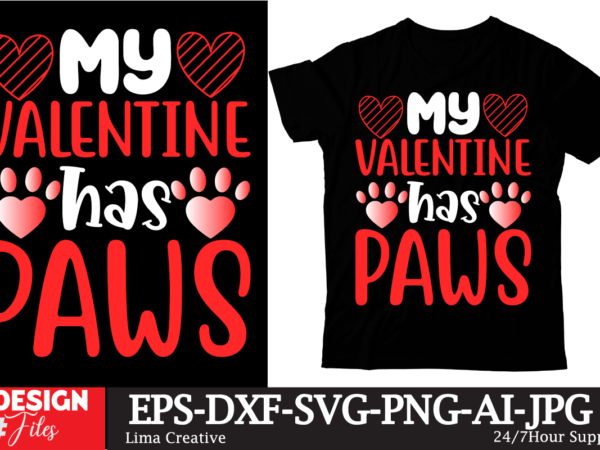 My valentine has paws t-shirt design,valentine’s day t-shirt design My valentine has paws t-shirt design,valentine’s day t-shirt design