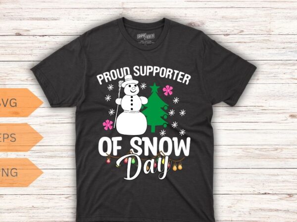 Proud supporter of snow days funny teacher merry christmas t-shirt design vector, teacher, christmas, funny, proud, supporter, snow, days