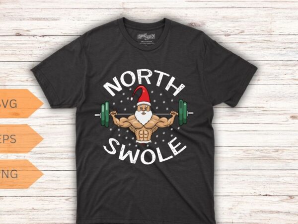 North swole t shirt design vector, funny workout santa christmas graphic novelty fitness tee, graphic, funny, north, swole, tshirt, workout