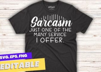 Sarcasm: Just one of the many services I offer T-shirt design vector