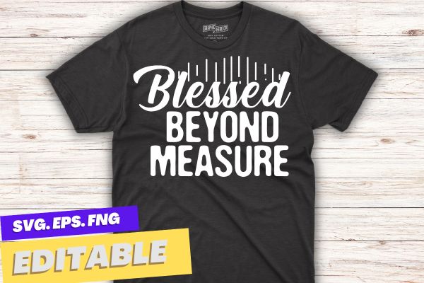 Blessed beyond measure cute christian t-shirt design vector
