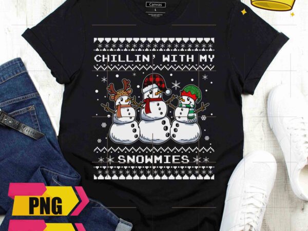 Chillin with my snowmies ugly sweater pattern design snow man christmas shirt png