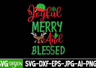 Joyful Merry And Blessed T-Shirt Design, Joyful Merry And Blessed SVG Cut File, Christmas T-Shirt Design Funny Christmas SVG Bundle, Christm