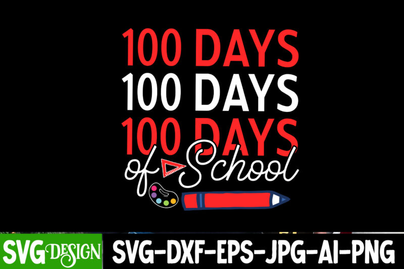 100 Days of School T-Shirt Design, 100 Days of School SVG Design, 100 Days of School Quotes, Happy 100 days of School SVG, 100 days of Sc