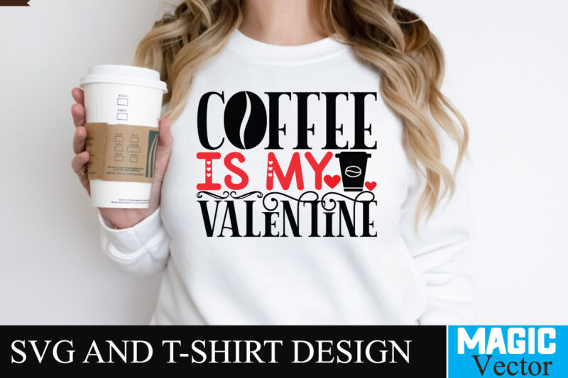 Coffee is My Valentine SVG Cut File