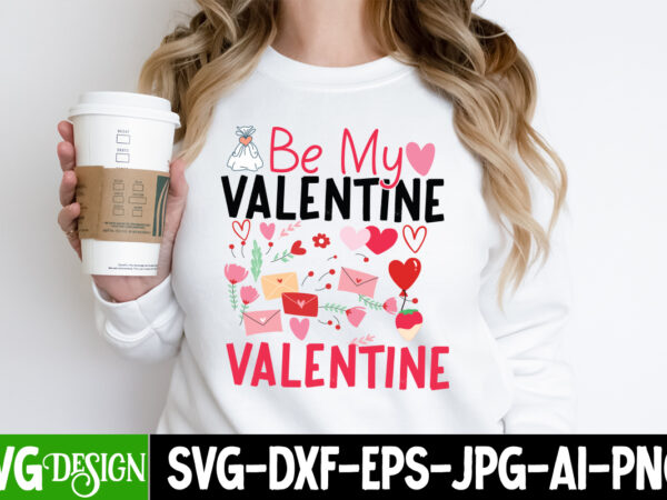 Be my valentine t-shirt design, be my valentine svg cut file, valentine quotes, new quotes, bundle svg, valentine day, love, retro valentine