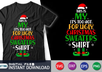 This is My It’s too Hot for Ugly Christmas Sweaters Shirt t shirt designs for sale