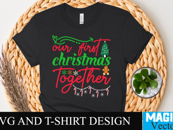 Our first christmas together svg cut file t shirt design online