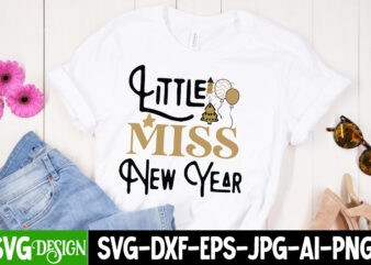 Little Miss New Year T-Shirt Design, Little Miss New Year SVG Design, New Year SVG,New Year SVG Bundle,Happy New Year 2024, Hello 2024,New y